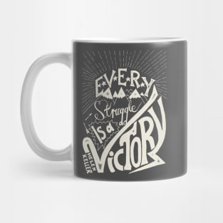 Every struggle is a victory Mug